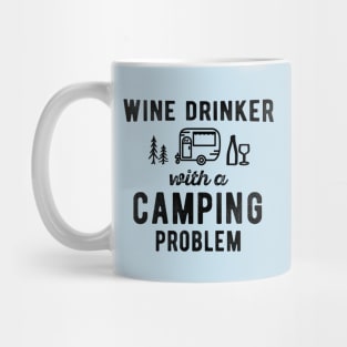 Wine Drinking with a Camping Problem Funny Camping Quote Mug